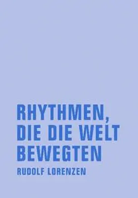 Lorenzen | Rhythmen, die die Welt bewegten | Buch | 978-3-940426-28-4 | www.sack.de