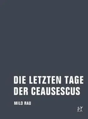 Rau / Dietrich |  Die letzten Tage der Ceausescus | Buch |  Sack Fachmedien