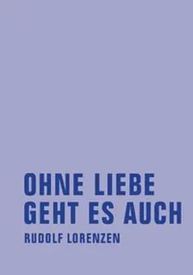 Lorenzen |  Ohne Liebe geht es auch | Buch |  Sack Fachmedien