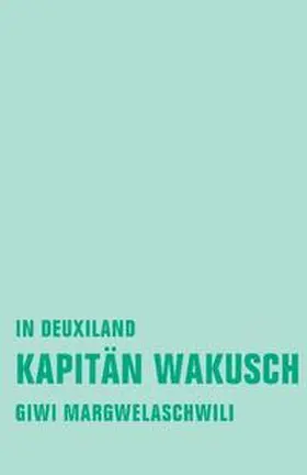Margwelaschwili |  Kapitän Wakusch 1 | Buch |  Sack Fachmedien