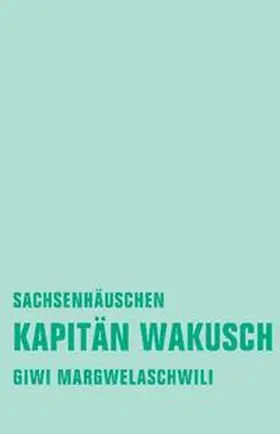 Margwelaschwili |  Kapitän Wakusch 2 | Buch |  Sack Fachmedien