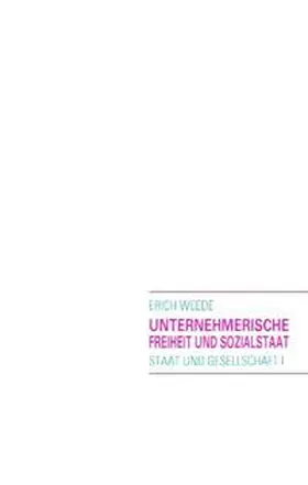 Weede |  Unternehmerische Freiheit und Sozialstaat | Buch |  Sack Fachmedien