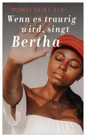 Saint-Éloi |  Wenn es traurig wird, singt Bertha | Buch |  Sack Fachmedien