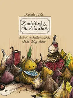 Lohse |  Zwiebelkopf und Knobelinchen | Buch |  Sack Fachmedien