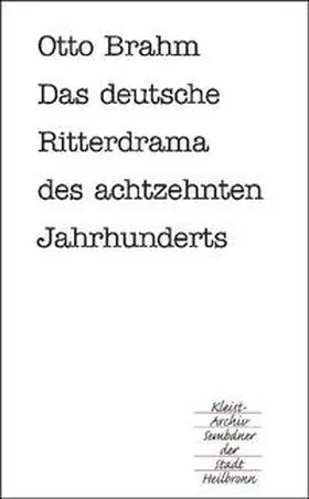 Brahm |  Das deutsche Ritterdrama des achtzehnten Jahrhunderts | Buch |  Sack Fachmedien