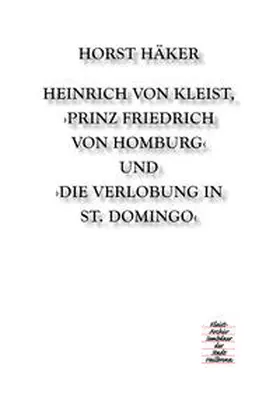 Häker |  Heinrich von Kleist, Prinz Friedrich von Homburg und Die Verlobung in St. Domingo | Buch |  Sack Fachmedien