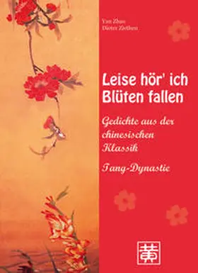 Ziethen / Zhao |  Leise hör' ich Blüten fallen | Buch |  Sack Fachmedien