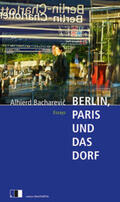 Bacharevic / Bacharevic / Bachare?vic |  Berlin, Paris und das Dorf | Buch |  Sack Fachmedien