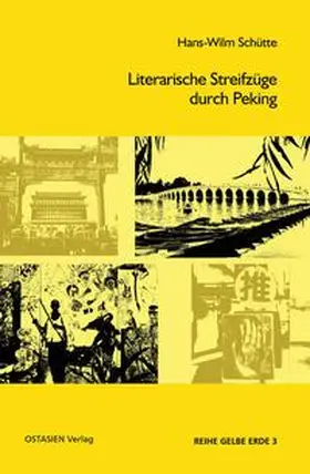Schütte |  Literarische Streifzüge durch Peking | Buch |  Sack Fachmedien