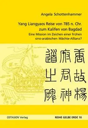 Schottenhammer |  Yang Liangyaos Reise von 785 n. Chr. zum Kalifen von Bagdad | Buch |  Sack Fachmedien