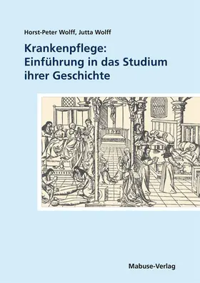 Wolff | Krankenpflege: Einführung in das Studium ihrer Geschichte | Buch | 978-3-940529-01-5 | www.sack.de