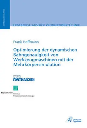 Hoffmann |  Optimierung der dynamischen Bahngenauigkeit von Werkzeugmaschinen mit der Mehrkörpersimulation | Buch |  Sack Fachmedien