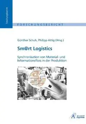 Schuh / Attig |  Sm@rt Logistics - Synchronisation von Material- und Informationsfluss in der Produktion | Buch |  Sack Fachmedien