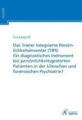 Leygraf |  Das Trierer Integrierte Persönlichkeitsinventar (TIPI): Ein diagnostisches Instrument bei persönlichkeitsgestörten Patienten in der klinischen und forensischen Psychiatrie? | Buch |  Sack Fachmedien