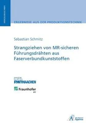 Schmitz |  Strangziehen von MR-sicheren Führungsdrähten aus Faserverbundkunststoffen | Buch |  Sack Fachmedien