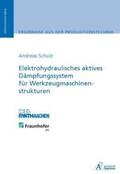 Schulz |  Elektrohydraulisches aktives Dämpfungssystem für Werkzeugmaschinenstrukturen | Buch |  Sack Fachmedien