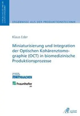 Eder |  Miniaturisierung und Integration der Optischen Kohärenztomographie (OCT) in biomedizinische Produktionsprozesse | Buch |  Sack Fachmedien