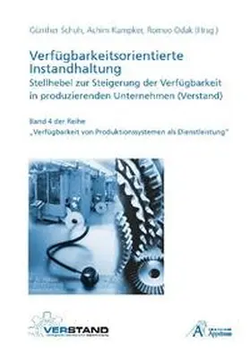 Schuh / Kampker / Odak |  Verfügbarkeitsorientierte Instandhaltung - Stellhebel zur Steigerung der Verfügbarkeit in produzierenden Unternehmen (Verstand) | Buch |  Sack Fachmedien
