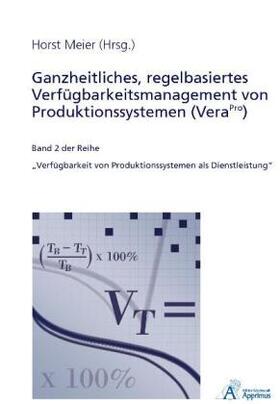 Meier |  Ganzheitliches, regelbasiertes Verfügbarkeitsmanagement von Produktionssystemen (VeraPro) | Buch |  Sack Fachmedien