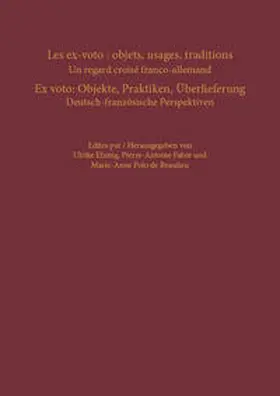 Ehmig / Fabre / Polo de Beaulieu |  Les ex-voto: objets, usages, traditions – Ex voto: Objekte, Praktiken, Überlieferung | Buch |  Sack Fachmedien