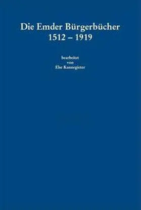 Ostfriesische Landschaft in Verbindung mit dem Niedersächsischen Staatsarchiv Aurich |  Die Emder Bürgerbücher 1512 - 1919 | Buch |  Sack Fachmedien