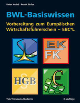 Krahe / Krahé / Stolze | BWL-Basiswissen - Vorbereitung zum Europäischen Wirtschaftsführerschein - EBC*L | Buch | 978-3-940613-04-2 | sack.de