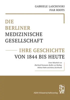 Laschinski / Roots |  Die Berliner Medizinische Gesellschaft - ihre Geschichte von 1844 bis heute | Buch |  Sack Fachmedien