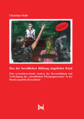 Steib |  Steib, C: Das der beruflichen Bildung ungeliebte Kind | Buch |  Sack Fachmedien