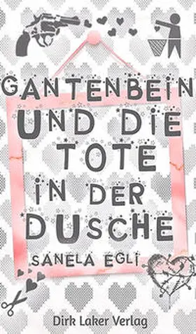 Egli |  Gantenbein und die Tote in der Dusche | Buch |  Sack Fachmedien