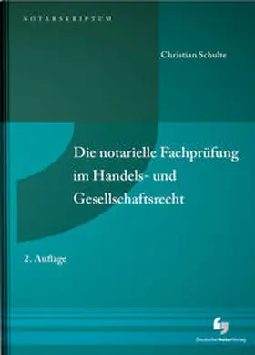 Schulte |  Die notarielle Fachprüfung im Handels- und Gesellschaftsrecht | Buch |  Sack Fachmedien