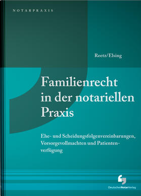 Reetz / Elsing | Familienrecht in der notariellen Praxis | Buch | sack.de