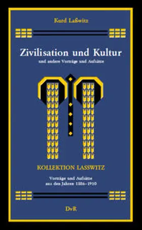 Lasswitz / Reeken |  Zivilisation und Kultur und andere Vorträge und Aufsätze (1886-1910) | Buch |  Sack Fachmedien