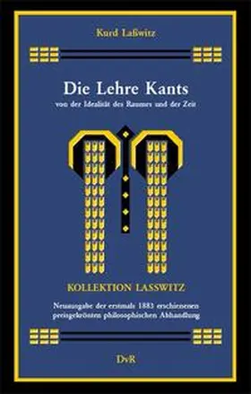 Lasswitz / Reeken |  Die Lehre Kants von der Idealität des Raumes und der Zeit | Buch |  Sack Fachmedien