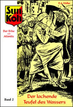 Müller / Myler / Holk |  Sun Koh, der Erbe von Atlantis : Band 2 : Der lachende Teufel des Wassers | Buch |  Sack Fachmedien