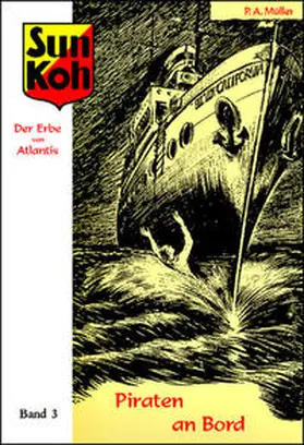 Müller / Myler / Holk |  Sun Koh, der Erbe von Atlantis : Band 3 : Piraten an Bord | Buch |  Sack Fachmedien