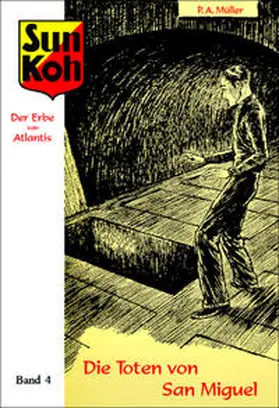 Müller / Myler / Holk |  Sun Koh, der Erbe von Atlantis : Band 4: Die Toten von San Miguel | Buch |  Sack Fachmedien