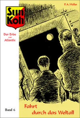 Müller / Myler / Holk |  Sun Koh, der Erbe von Atlantis : Band 6 : Fahrt durch das Weltall | Buch |  Sack Fachmedien