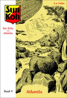 Müller / Myler / Holk |  Sun Koh, der Erbe von Atlantis : Band 9 : Atlantis | Buch |  Sack Fachmedien