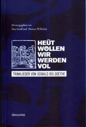 Graff / Wilhelmi |  Heüt wöllen wir werden vol | Buch |  Sack Fachmedien