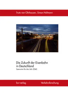 von Olnhausen / Hofmann |  Die Zukunft der Eisenbahn in Deutschland | Buch |  Sack Fachmedien