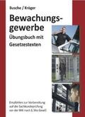 Busche / Kröger |  Bewachungsgewerbe. Übungsbuch für Sachkundeprüfung und Unterrichtungsverfahren | Buch |  Sack Fachmedien