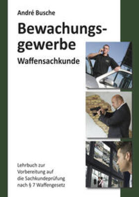 Busche | Busche, A: Waffensachkunde für Mitarbeiter im Bewachungsgewe | Buch | 978-3-940723-19-2 | sack.de