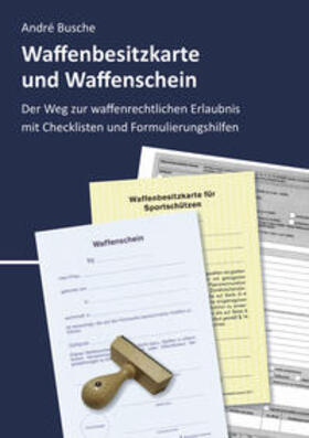 Busche | Busche, A: Waffenbesitzkarte und Waffenschein | Buch | 978-3-940723-28-4 | sack.de