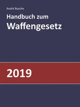 Busche | Handbuch zum Waffengesetz 2019 | Buch | 978-3-940723-55-0 | www.sack.de