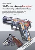 Busche |  Waffensachkunde kompakt Gesamtausgabe - Der sichere Weg zur Sachkundeprüfung | Buch |  Sack Fachmedien