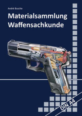 Busche | Materialsammlung zum Lehrbuch zur Waffensachkundeprüfung mit Übungsfragen zur Selbstkontrolle | Buch | 978-3-940723-84-0 | sack.de