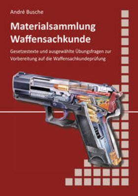 Busche | Materialsammlung zum Lehrbuch zur Waffensachkundeprüfung mit Übungsfragen zur Selbstkontrolle | Buch | 978-3-940723-86-4 | sack.de