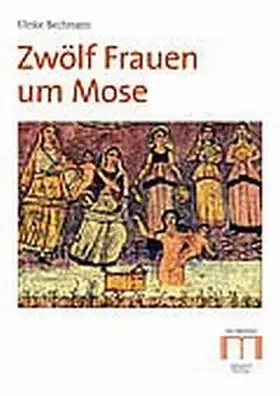 Bechmann |  Zwölf Frauen um Mose | Buch |  Sack Fachmedien