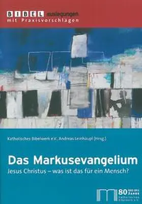 Leinhäupl / Katholisches Bibelwerk e. V. |  Das Markusevangelium | Buch |  Sack Fachmedien