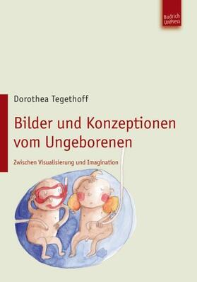 Tegethoff | Bilder und Konzeptionen vom Ungeborenen | Buch | 978-3-940755-73-5 | sack.de